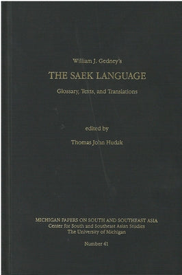 The Saek Language: Glossary, Texts, and Translations Volume 41 by Gedney, William