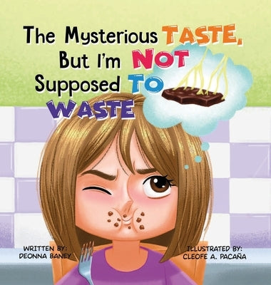 The Mysterious Taste, But I'm Not Supposed To Waste by Baney, Deonna