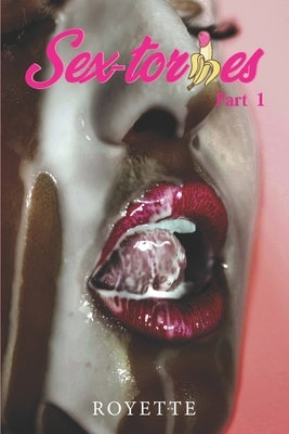 Sex-tories Part One by Paden, Royette
