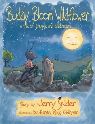 Buddy Bloom Wildflower: A Tale of Struggle and Celebration by Snider, Jerry