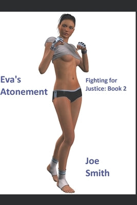 Eva's Atonement: Fighting for Justice: Book 2 by Smith, Joe
