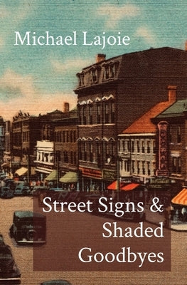 Street Signs & Shaded Goodbyes by Lajoie, Michael