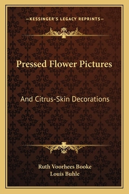 Pressed Flower Pictures: And Citrus-Skin Decorations by Booke, Ruth Voorhees