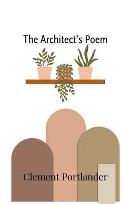 The Architect's Poem by Portlander, Clement