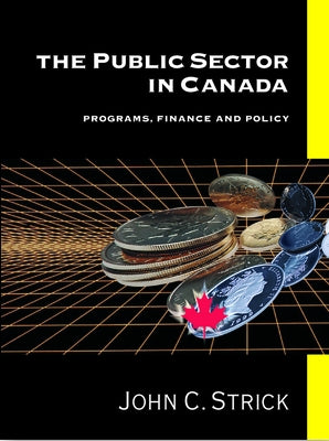 Public Sector in Canada: Programs, Finance and Policy by Strick, John C.