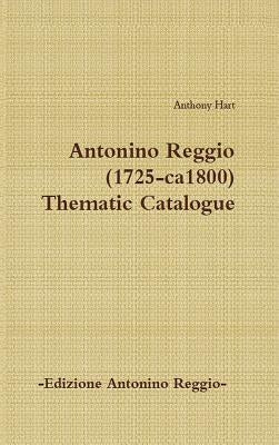 Antonino Reggio (1725-ca1800) - Thematic Catalogue by Hart, Anthony