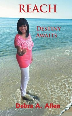 Reach: Destiny Awaits by Allen, Debra a.