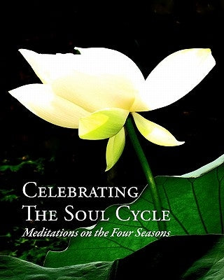 Celebrating The Soul Cycle: Meditations On The Four Seasons by Kantzer, Britta