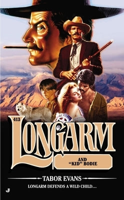 Longarm #413: Longarm and "Kid" Bodie by Evans, Tabor