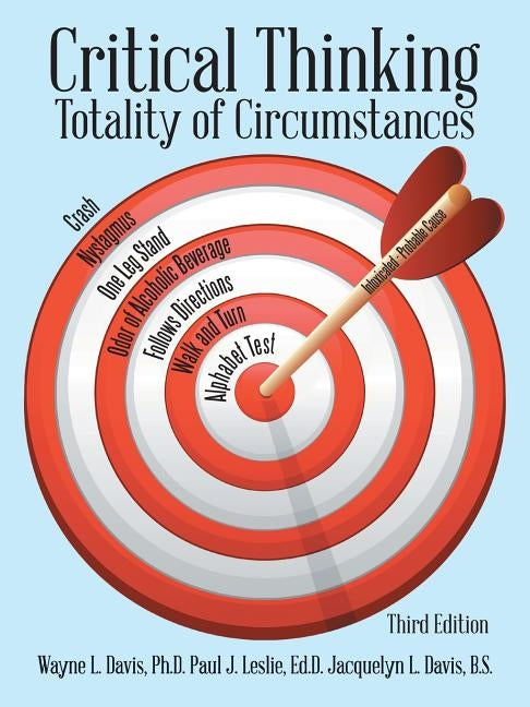 Critical Thinking: Totality of Circumstances, Third Edition by Davis Ph. D., Wayne L.