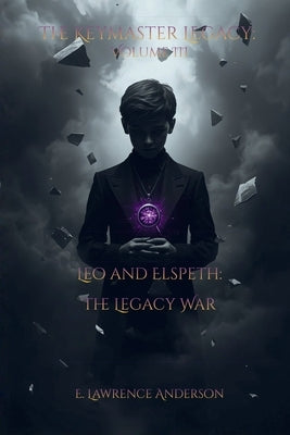 The Keymaster Legacy: Volume III by Anderson, E. Lawrence