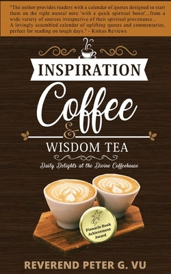 Inspiration Coffee and Wisdom Tea: Daily Delights at the Divine Coffeehouse by Vu, Peter G.