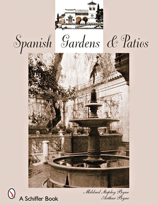 Spanish Gardens & Patios by Byne, Mildred Stapley