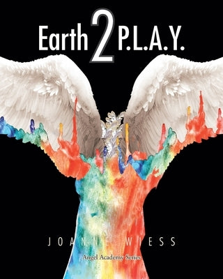 Earth 2 P.L.A.Y. by Wiess, Joanne