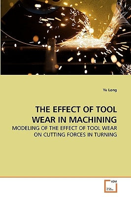 The Effect of Tool Wear in Machining by Long, Yu