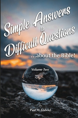 Simple Answers to Difficult Questions - Vol. 2 by Gabriel, Paul M.