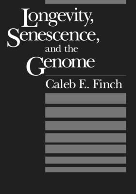 Longevity, Senescence, and the Genome by Finch, Caleb E.