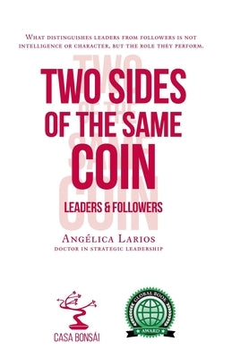Two Sides Of The Same Coin: Leaders & Followers by Larios Mba, Angelica