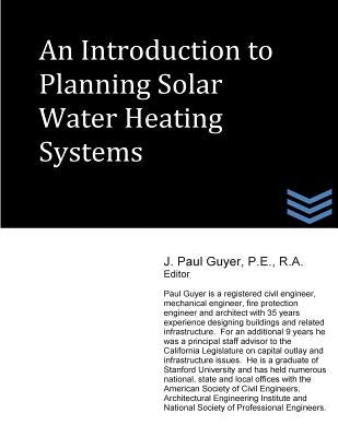An Introduction to Planning Solar Water Heating Systems by Guyer, J. Paul