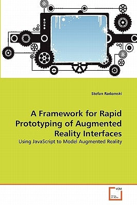 A Framework for Rapid Prototyping of Augmented Reality Interfaces by Radomski, Stefan