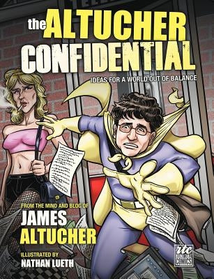 The Altucher Confidential: Ideas for a World Out of Balance by Altucher, James