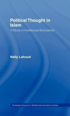 Political Thought in Islam: A Study in Intellectual Boundaries by Lahoud, Nelly