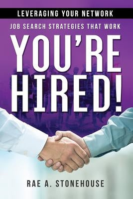 Leveraging Your Network: Job Search Strategies That Work by Stonehouse, Rae A.
