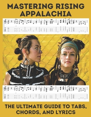 Mastering Rising Appalachia: The Ultimate Guide to Tabs, Chords, and Lyrics by El Kahia, Hajiba