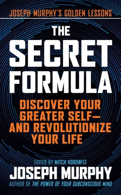 The Secret Formula: Discover Your Greater Self-And Revolutionize Your Life by Murphy, Joseph