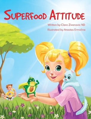 Superfood Attitude: Nutrition book for kids 3-7 years by Zivanovic, Clare
