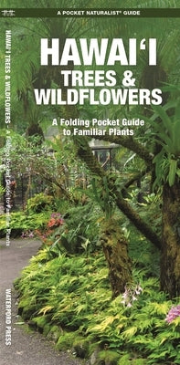 Hawai'i Trees & Wildflowers: A Folding Pocket Guide to Familiar Plants by Waterford Press