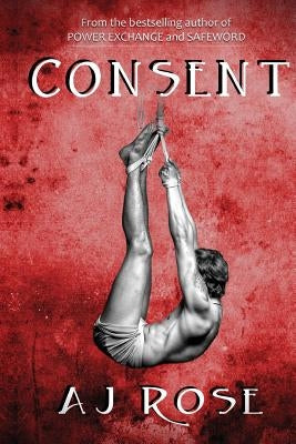 Consent by Rose, Aj