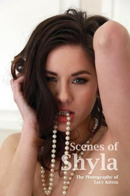 Scenes of Shyla: Moments With Shyla Jennings by Kitten, Lacy