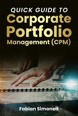 A quick Guide to Corporate Portfolio Management by Simoneit, Fabian