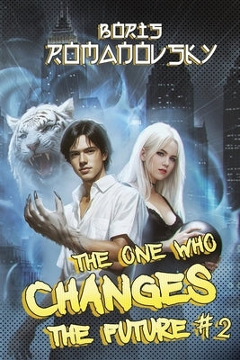 The One Who Changes the Future (Book #2): A Dystopian Portal Progression Fantasy Series by Romanovsky, Boris