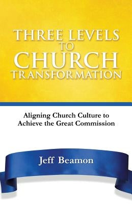 Three Levels to Church Transformation by Beamon, Jeff