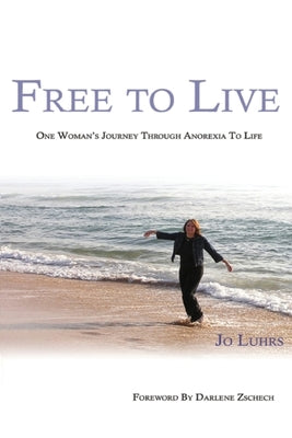 Free To Live: The Rest of my Journey by Luhrs, Jo