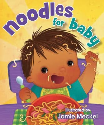 Noodles for Baby by Meckel, Jamie