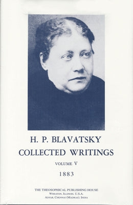 Collected Writings of H. P. Blavatsky, Vol. 5 by Blavatsky, H. P.