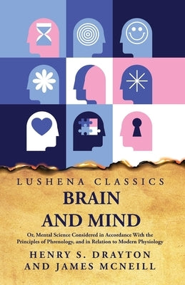 Brain and Mind by Henry S Drayton and James McNeill