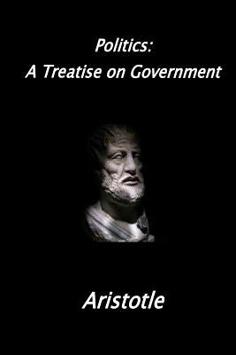 Politics: A Treatise on Government by Aristotle