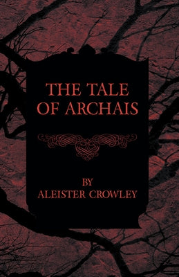 The Tale Of Archais by Crowley, Aleister