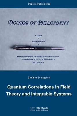 Quantum Correlations in Field Theory and Integrable Systems by Evangelisti, Stefano