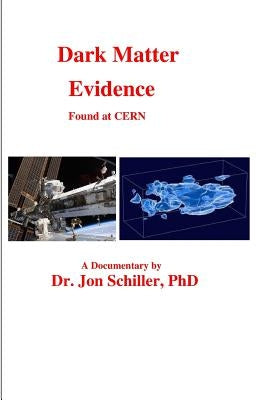 Dark Matter Evidence Found at CERN by Schiller, Jon
