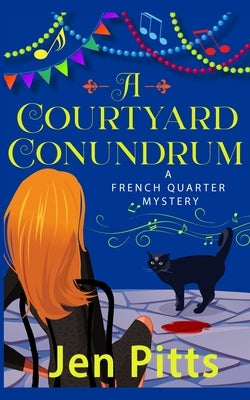 A Courtyard Conundrum: A French Quarter Mystery by Pitts, Jen