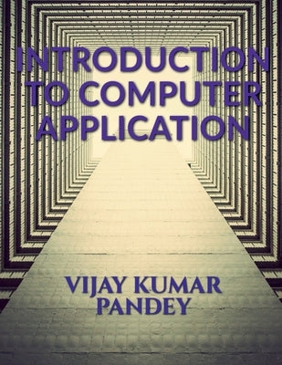 introduction to computer application by Kumar, Vijay