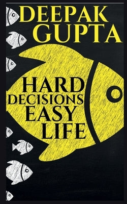 Hard Decisions Easy Life by Gupta, Deepak