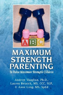 Maximum Strength Parenting by Andrew Vaughan