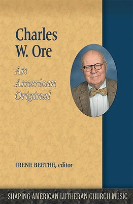 Charles W. Ore: An American Original by Beethe, Irene