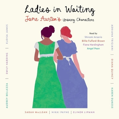 Ladies in Waiting: Jane Austen's Unsung Characters by James, Eloisa
